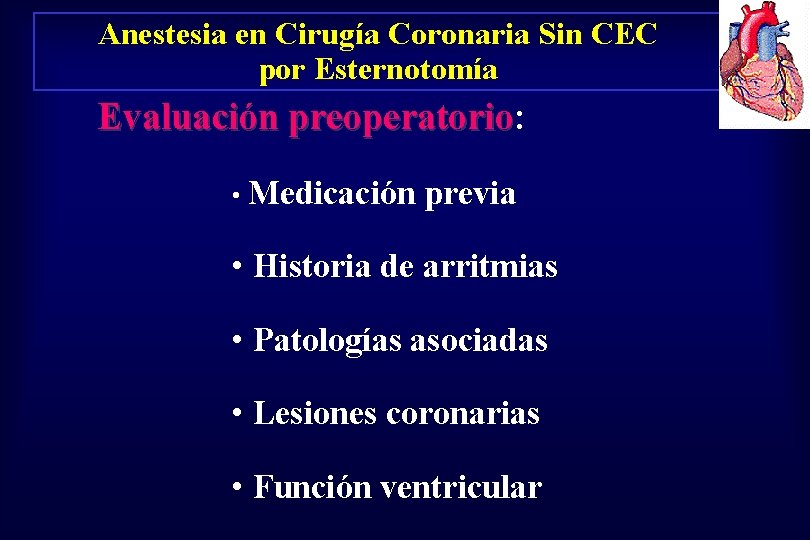 Anestesia en Cirugía Coronaria Sin CEC por Esternotomía Evaluación preoperatorio: preoperatorio • Medicación previa