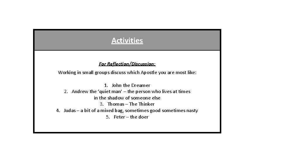 Activities For Reflection/Discussion: Working in small groups discuss which Apostle you are most like: