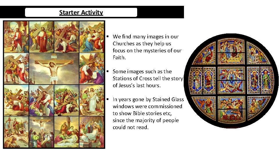 Starter Activity § We find many images in our Churches as they help us