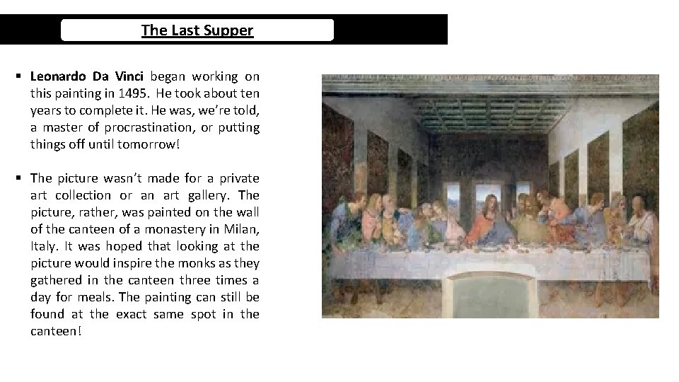 The Last Supper § Leonardo Da Vinci began working on this painting in 1495.