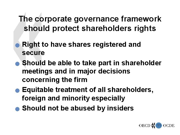 The corporate governance framework should protect shareholders rights n n Right to have shares