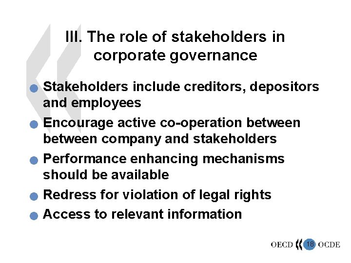 III. The role of stakeholders in corporate governance n n n Stakeholders include creditors,