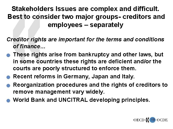 Stakeholders Issues are complex and difficult. Best to consider two major groups- creditors and