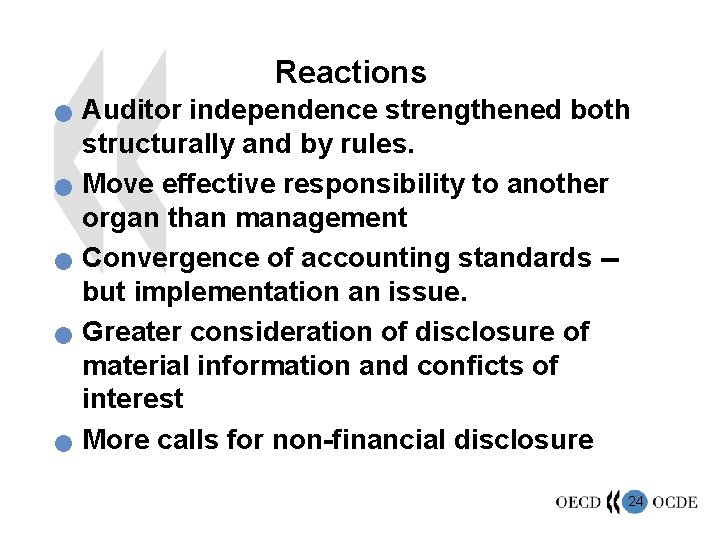 Reactions n n n Auditor independence strengthened both structurally and by rules. Move effective