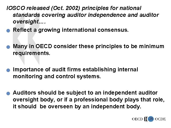 IOSCO released (Oct. 2002) principles for national standards covering auditor independence and auditor oversight….