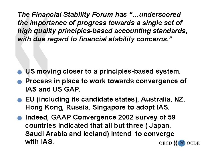 The Financial Stability Forum has “…underscored the importance of progress towards a single set