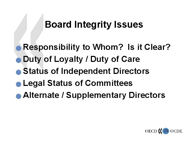 Board Integrity Issues Responsibility to Whom? Is it Clear? n Duty of Loyalty /