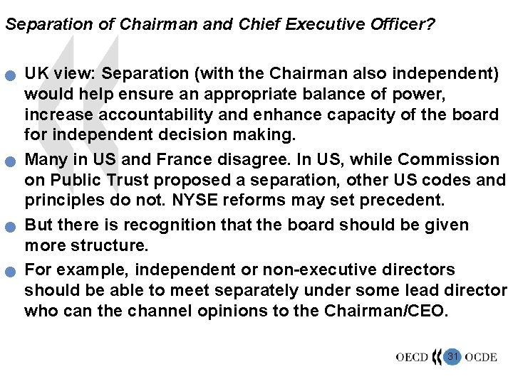 Separation of Chairman and Chief Executive Officer? n n UK view: Separation (with the