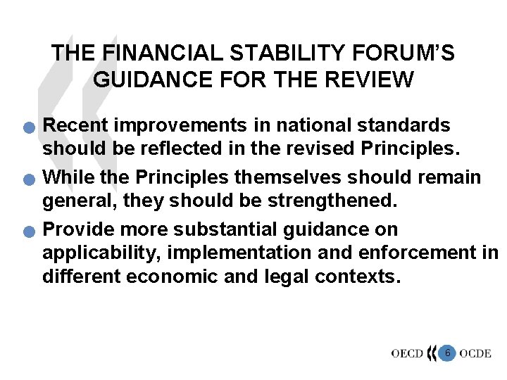 THE FINANCIAL STABILITY FORUM’S GUIDANCE FOR THE REVIEW n n n Recent improvements in