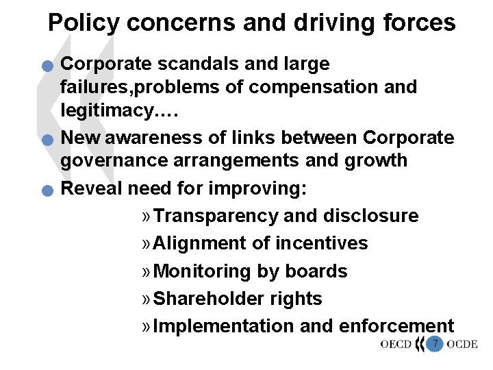 Policy concerns and driving forces n n n Corporate scandals and large failures, problems