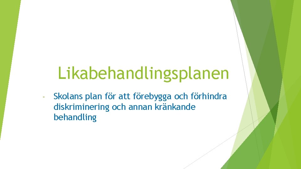 Likabehandlingsplanen - Skolans plan för att förebygga och förhindra diskriminering och annan kränkande behandling