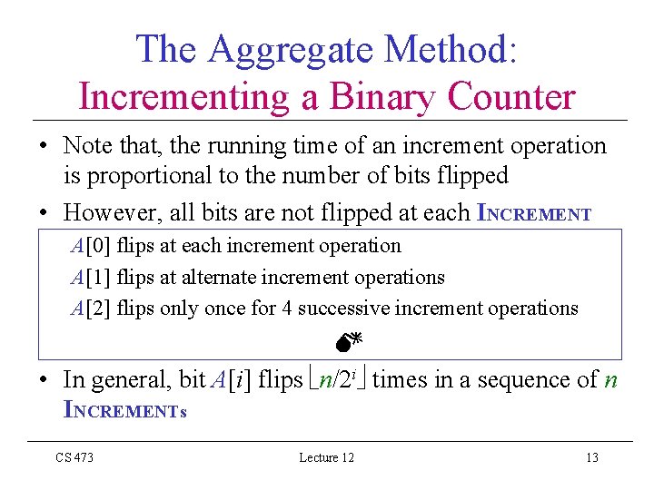 The Aggregate Method: Incrementing a Binary Counter • Note that, the running time of