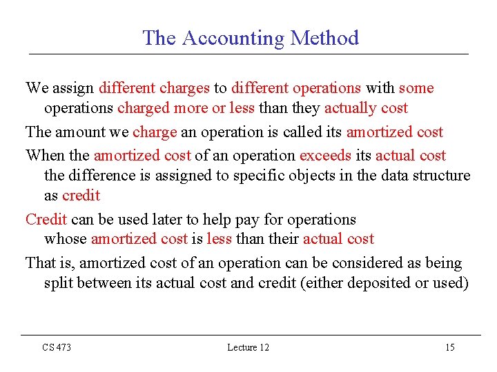 The Accounting Method We assign different charges to different operations with some operations charged