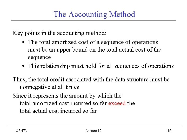 The Accounting Method Key points in the accounting method: • The total amortized cost