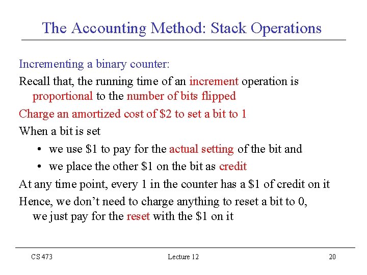 The Accounting Method: Stack Operations Incrementing a binary counter: Recall that, the running time