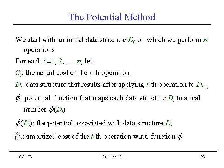 The Potential Method We start with an initial data structure D 0 on which