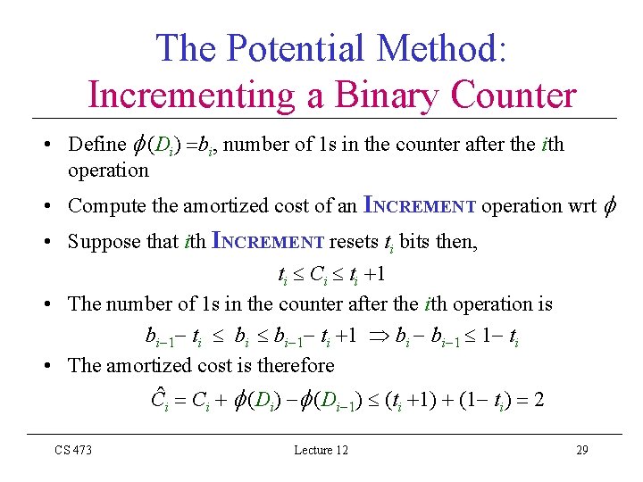 The Potential Method: Incrementing a Binary Counter • Define (Di) bi, number of 1