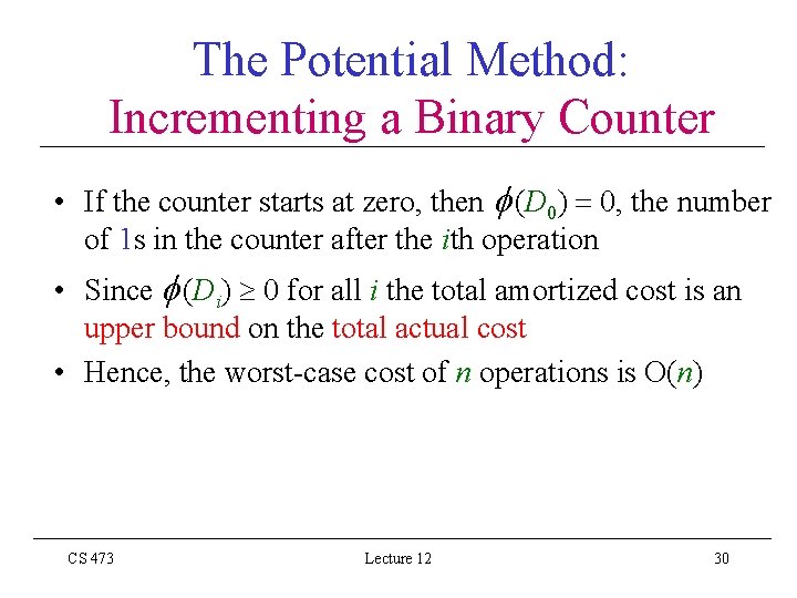 The Potential Method: Incrementing a Binary Counter • If the counter starts at zero,