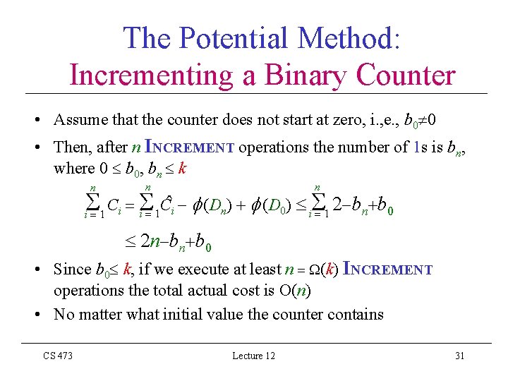 The Potential Method: Incrementing a Binary Counter • Assume that the counter does not