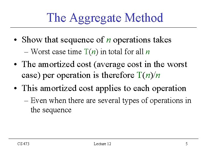 The Aggregate Method • Show that sequence of n operations takes – Worst case
