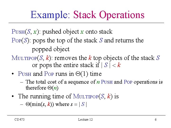 Example: Stack Operations PUSH(S, x): pushed object x onto stack POP(S): pops the top