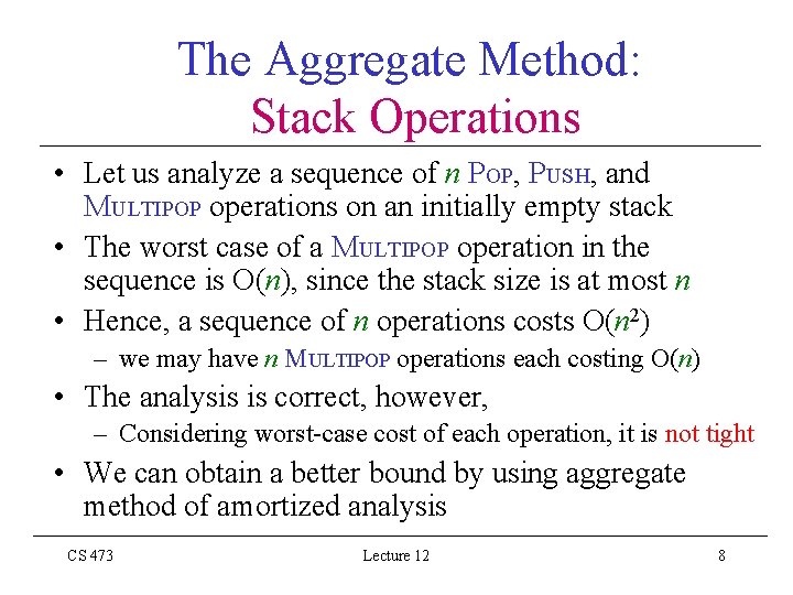The Aggregate Method: Stack Operations • Let us analyze a sequence of n POP,