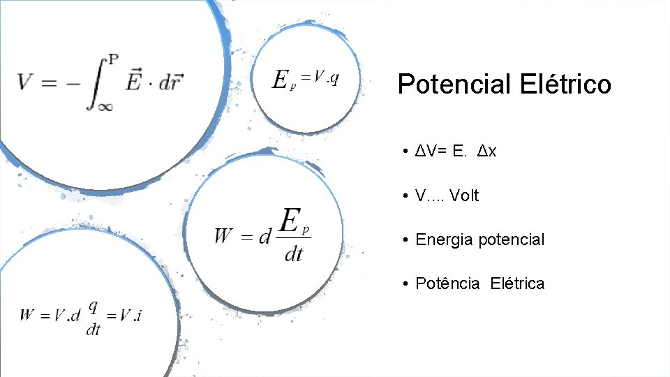 Potencial Elétrico • ΔV= E. Δx • V. . Volt • Energia potencial •