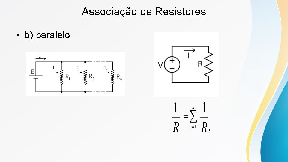 Associação de Resistores • b) paralelo 