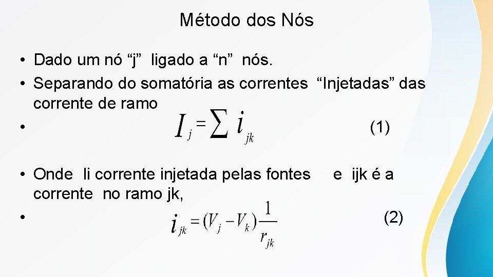 Método dos Nós • Dado um nó “j” ligado a “n” nós. • Separando