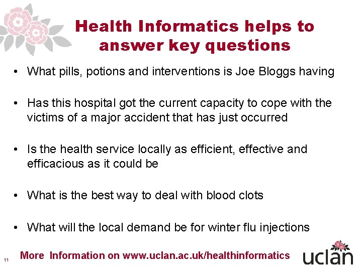 Health Informatics helps to answer key questions • What pills, potions and interventions is