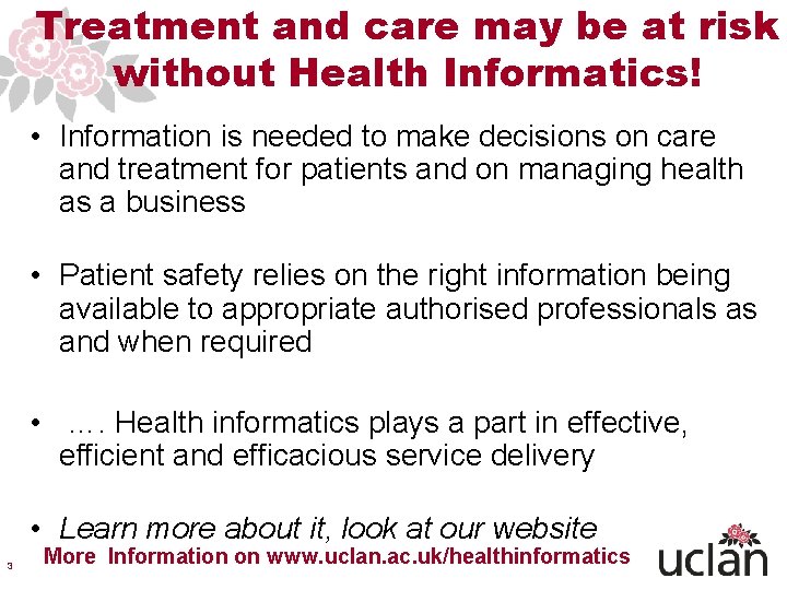 Treatment and care may be at risk without Health Informatics! • Information is needed