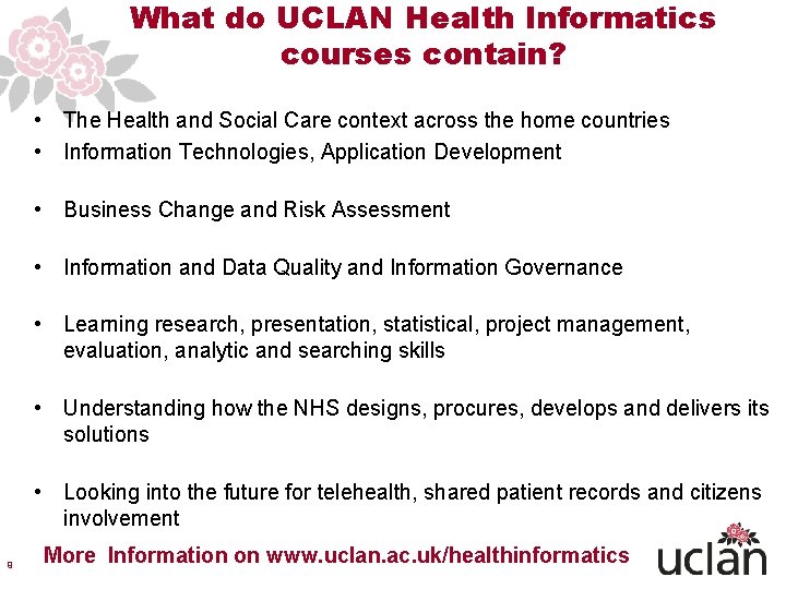 What do UCLAN Health Informatics courses contain? • The Health and Social Care context