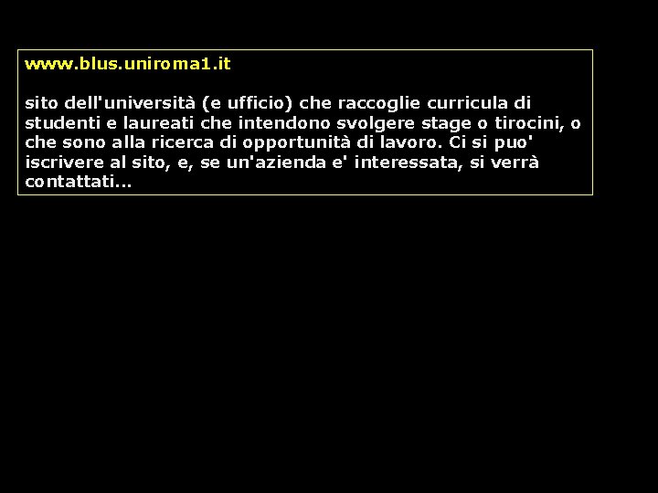 www. blus. uniroma 1. it sito dell'università (e ufficio) che raccoglie curricula di studenti