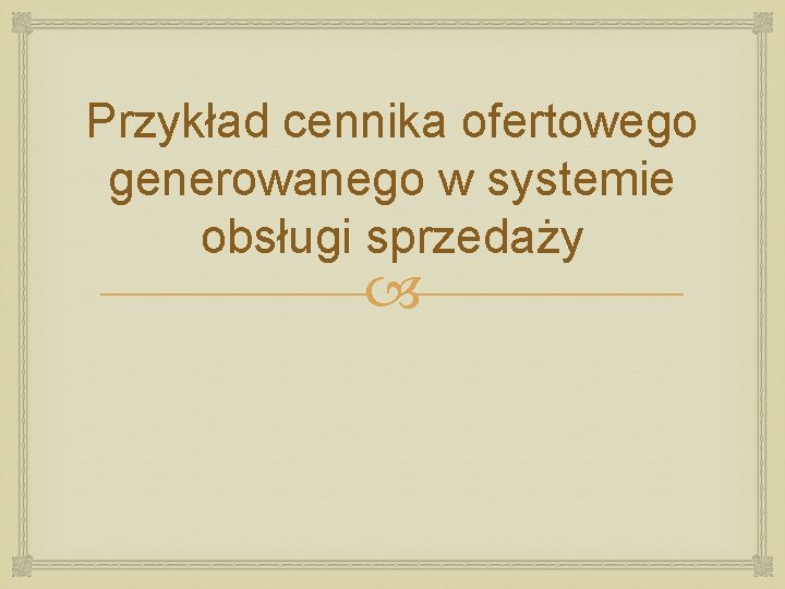 Przykład cennika ofertowego generowanego w systemie obsługi sprzedaży 