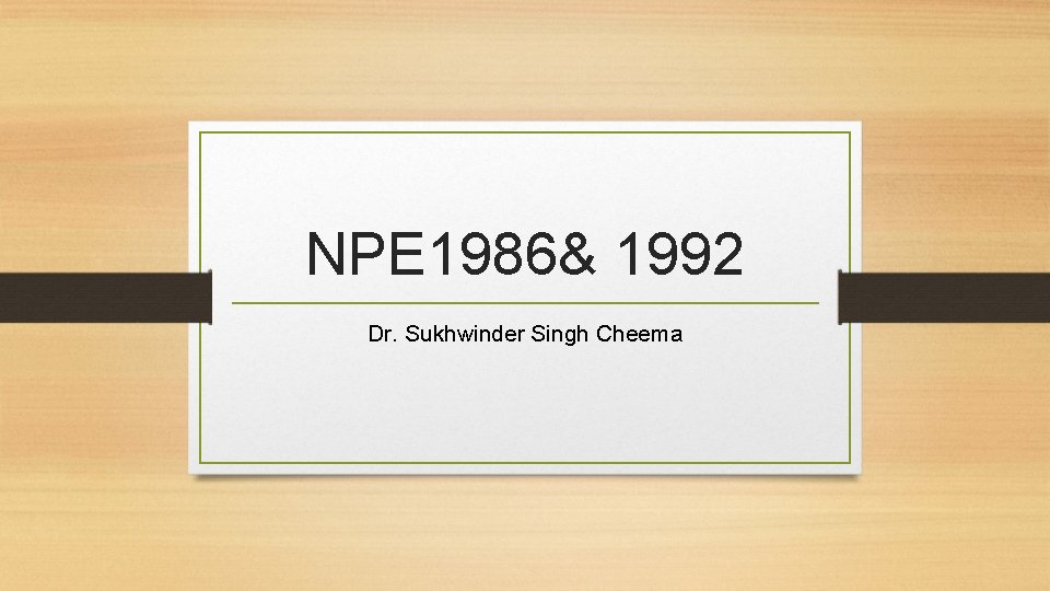 NPE 1986& 1992 Dr. Sukhwinder Singh Cheema 