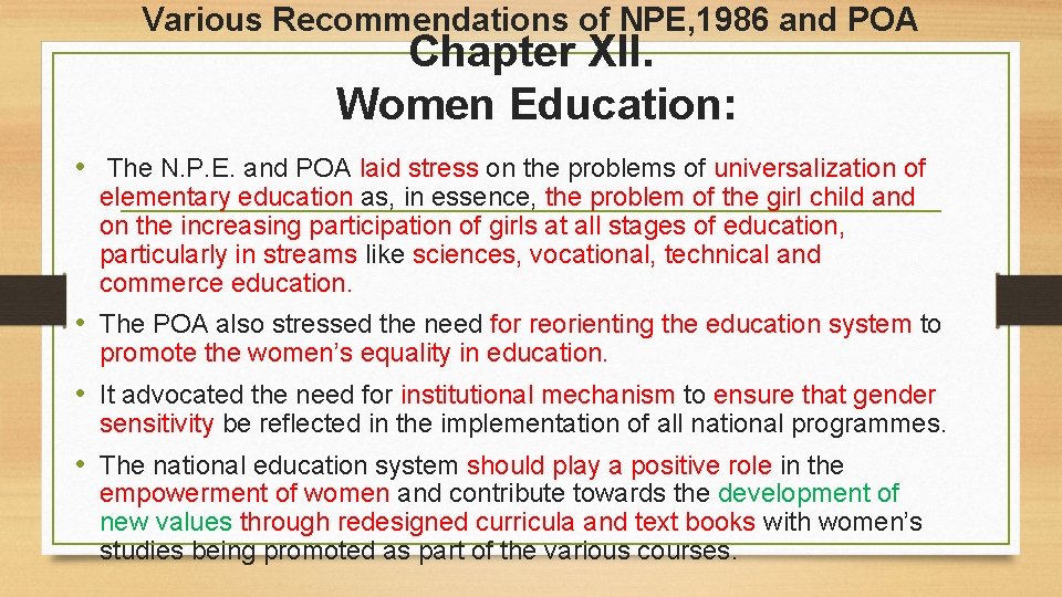 Various Recommendations of NPE, 1986 and POA Chapter XII. Women Education: • The N.