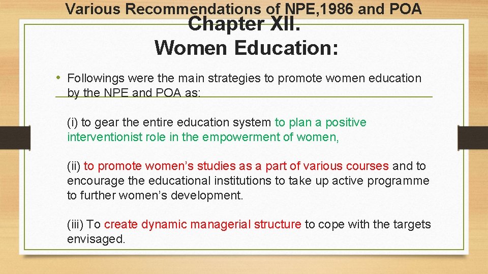 Various Recommendations of NPE, 1986 and POA Chapter XII. Women Education: • Followings were