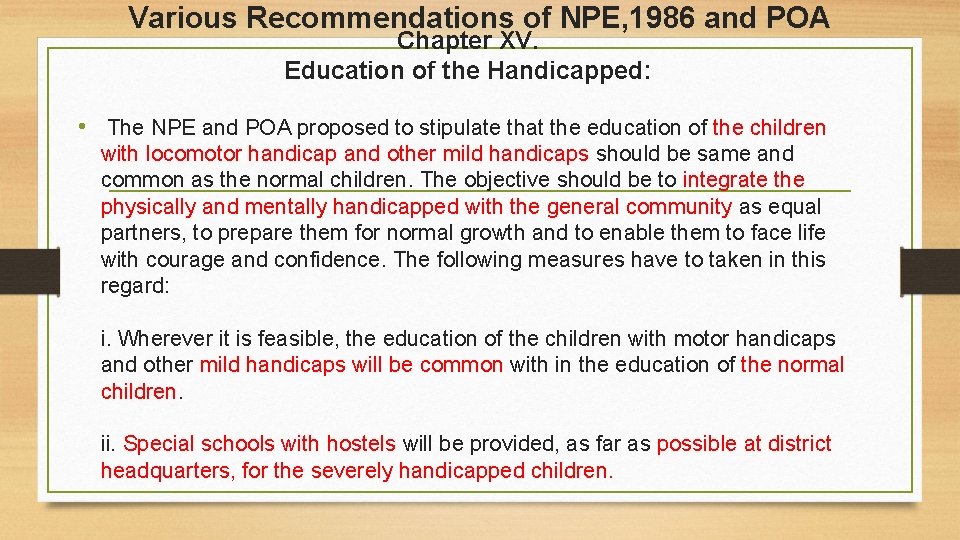 Various Recommendations of NPE, 1986 and POA Chapter XV. Education of the Handicapped: •