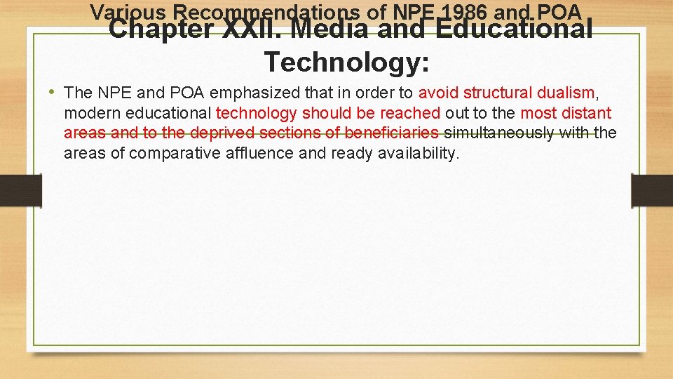 Various Recommendations of NPE, 1986 and POA Chapter XXII. Media and Educational Technology: •