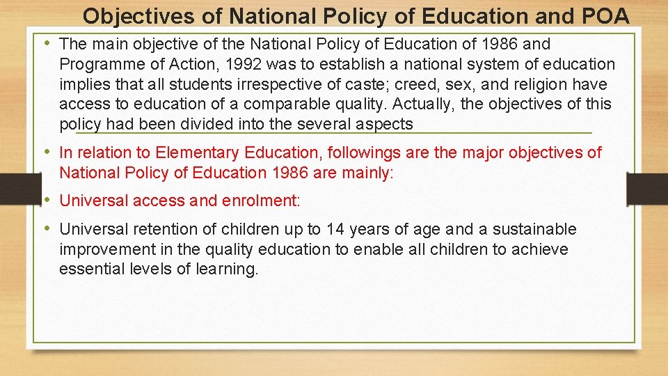 Objectives of National Policy of Education and POA • The main objective of the