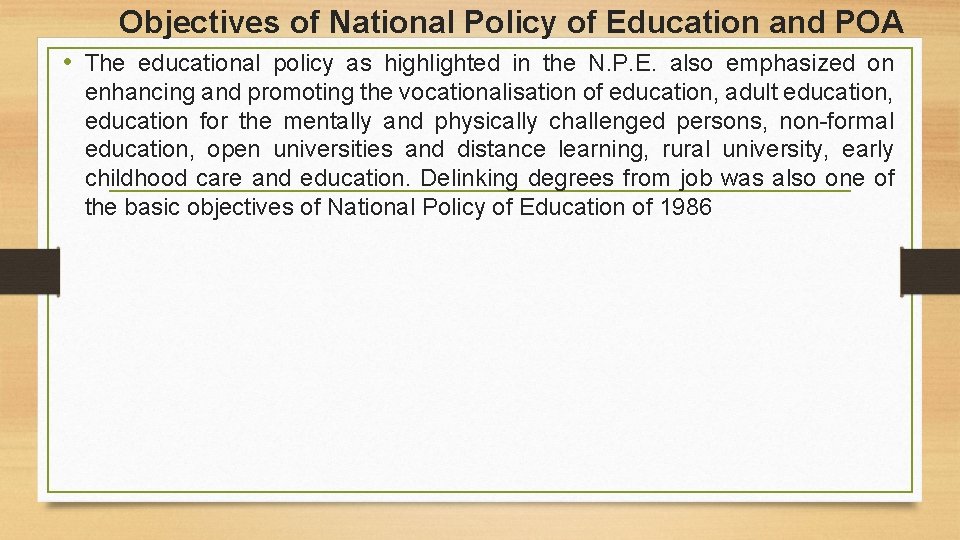 Objectives of National Policy of Education and POA • The educational policy as highlighted