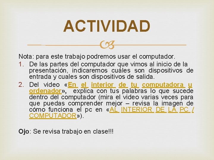 ACTIVIDAD Nota: para este trabajo podremos usar el computador. 1. De las partes del