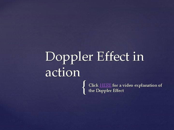 Doppler Effect in action { Click HERE for a video explanation of the Doppler