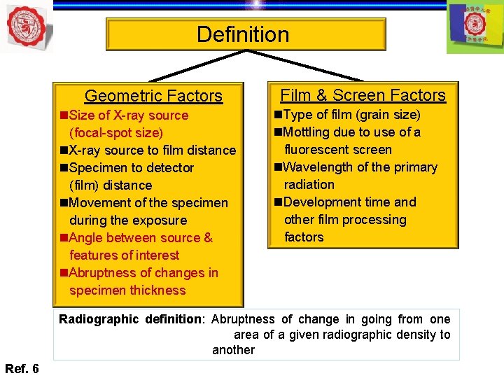 Definition Geometric Factors n. Size of X-ray source (focal-spot size) n. X-ray source to