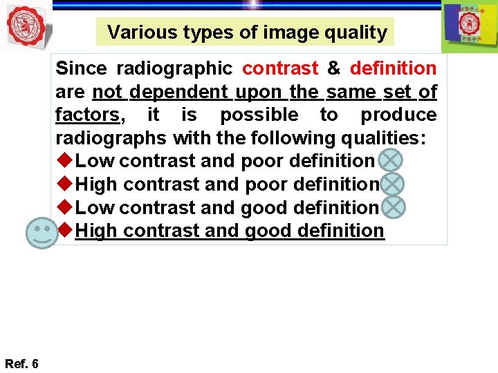 Various types of image quality Since radiographic contrast & definition are not dependent upon