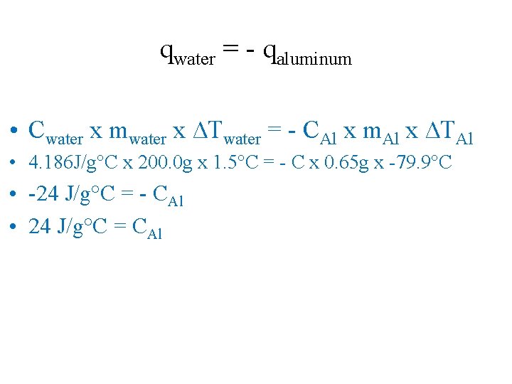 qwater = - qaluminum • Cwater x mwater x ∆Twater = - CAl x