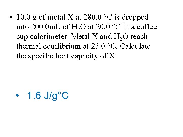  • 10. 0 g of metal X at 280. 0 °C is dropped