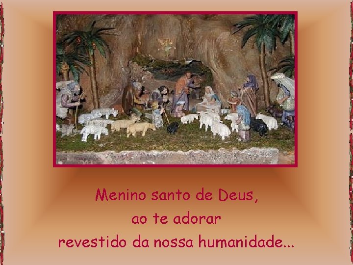 Menino santo de Deus, ao te adorar revestido da nossa humanidade. . . 