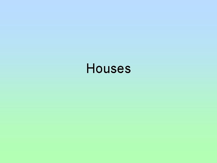 Houses 