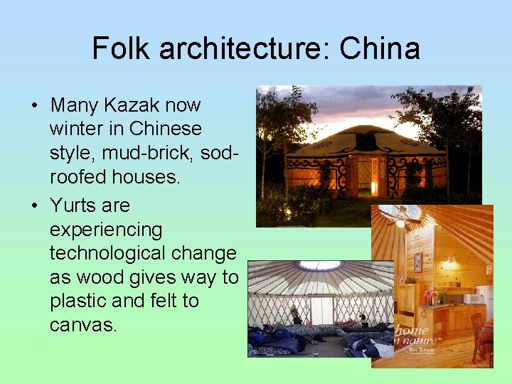 Folk architecture: China • Many Kazak now winter in Chinese style, mud-brick, sodroofed houses. Folk architecture: China • Many Kazak now winter in Chinese style, mud-brick, sodroofed houses.